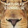 Afrikas dyr - i naturlig størrelse