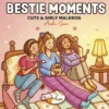Bestie Moments: Cute & Girly malebog