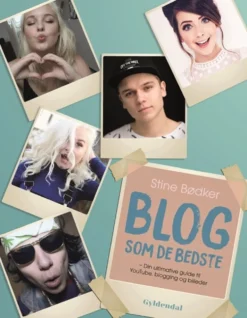 Blog som de bedste - din ultimative guide til YouTube, blogging og billeder
