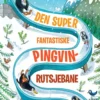 Den super fantastiske pingvinrutsjebane