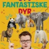 De små dyrenørder - syv fantastiske dyr