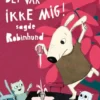 Det var ikke mig! sagde Robinhund