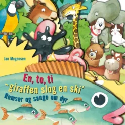 En, to, ti - giraffen slog en ski´. Remser og sange om dyr