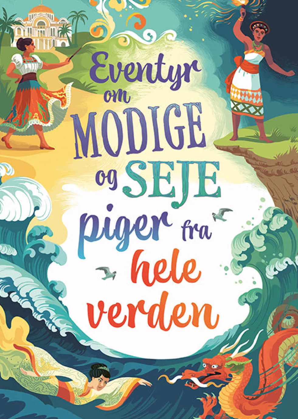Eventyr om modige og seje piger fra hele verden