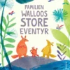 Familien Walloos store eventyr