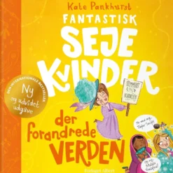 Fantastisk seje kvinder der forandrede verden