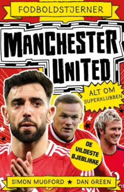 Fodboldstjerner - Manchester United - Alt om superklubben (de vildeste øjeblikke)