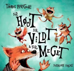 For højt, for vildt og for meget