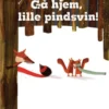Gå hjem, lille pindsvin!