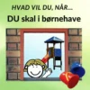 Hvad vil du, når... DU skal i børnehave