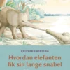 Hvordan elefanten fik sin lange snabel