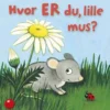 Hvor er du, lille mus?