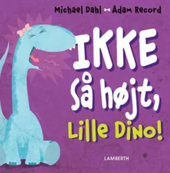 Ikke så højt, Lille Dino!