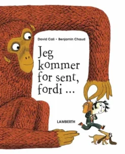 Jeg kommer for sent, fordi..