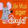Lille Mus siger undskyld!