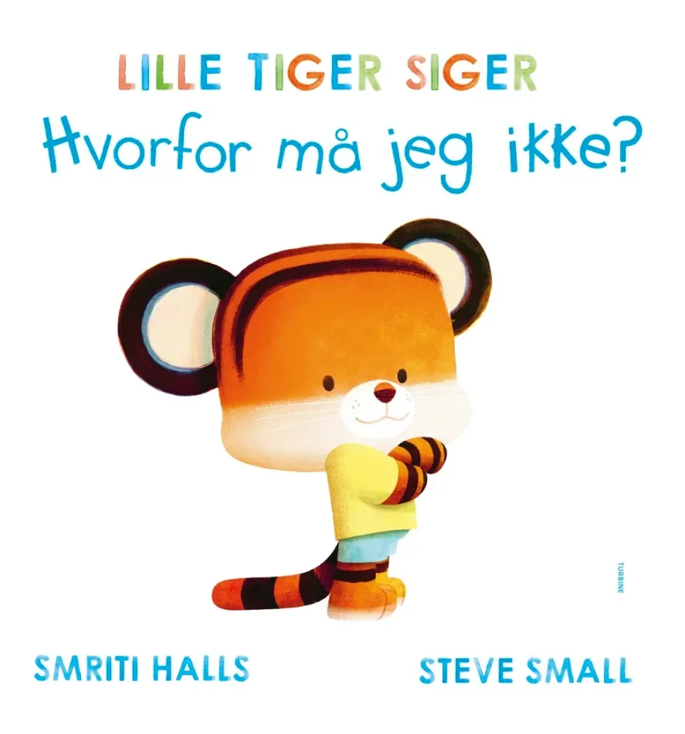 LILLE TIGER SIGER Hvorfor må jeg ikke?