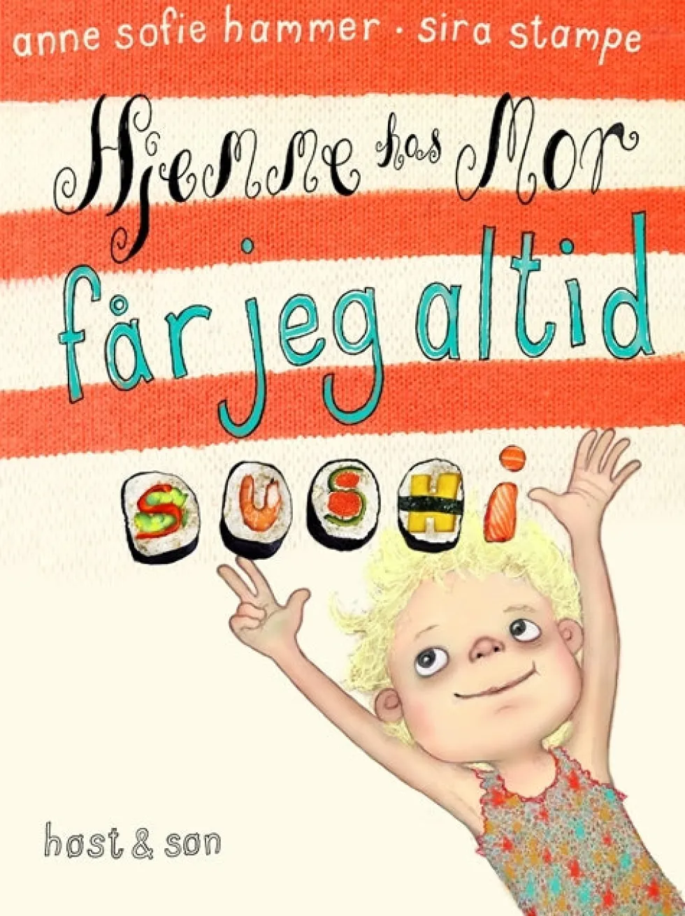 Magda. Hjemme hos mor får jeg altid sushi