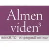 miniQUIZ - Almen viden 3