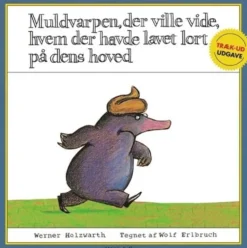 Muldvarpen, der ville vide, hvem der havde lavet lort på dens hoved (træk ud-udgave)
