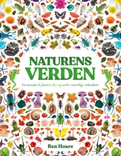 Naturens verden - En mosaik af planter, dyr og andre naturlige vidundere