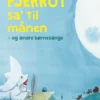 Pjerrot sa' til månen - og andre børnesange