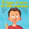 På tippen af næsen, der sidder majonæsen