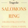 Salomons ring: Dramatisk eventyr med et lyrisk forspil