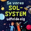 Se vores solsystem udfolde sig