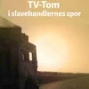 TV-Tom i slavehandlernes spor