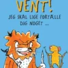 Vent!